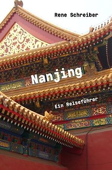 Entdecken Sie die Städte der Welt / Nanjing Ein Reiseführer