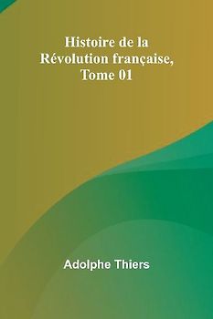 Histoire de la Révolution française, Tome 01