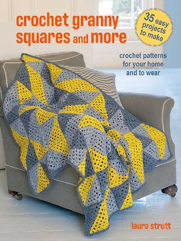 Crochet Granny Squares and More: 35 Easy Projects to Make