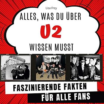 Alles, was du über "U2" wissen musst: Faszinierende Fakten für alle Fans