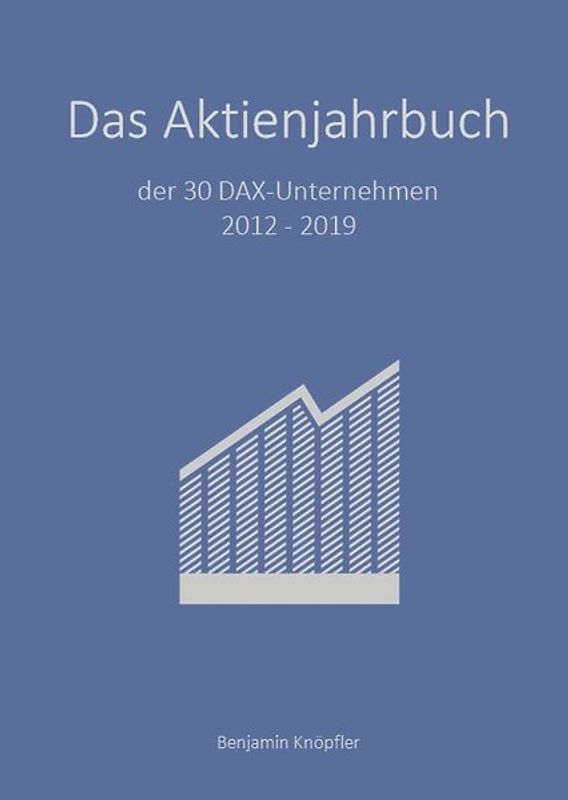 Das Aktienjahrbuch der 30 DAX-Unternehmen 2012 - 2019
