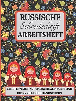 Russische Schreibschrift Arbeitsheft. Meistern Sie das russische Alphabet und die kyrillische Handschrift: Russische Buchstaben schreiben lernen | ... für Anfänger | Asbuka für Erwachsene