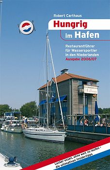 Hungrig im Hafen. Restaurantführer für Wassersportler in den Niederlanden