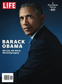 LIFE Barack Obama: His Life, His Work, His Living Legacy