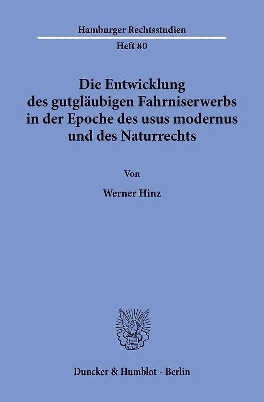 Die Entwicklung des gutgläubigen Fahrniserwerbs in der Epoche des usus modernus und des Naturrechts.
