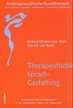 Anthroposophische Kunsttherapie. Wissenschaftliche Grundlagen - Arbeitsansätze...