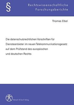 Die datenschutzrechtlichen Vorschriften für Diensteanbieter im neuen Telekommunikationsgesetz auf dem Prüfstand des europäischen und deutschen Rechts