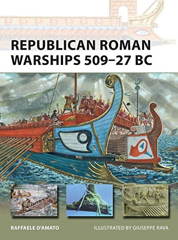 Republican Roman Warships 509–27 BC (New Vanguard, Band 225)