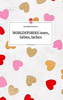 WORLDSTORIES lesen, lieben, lachen. Life is a Story - story.one