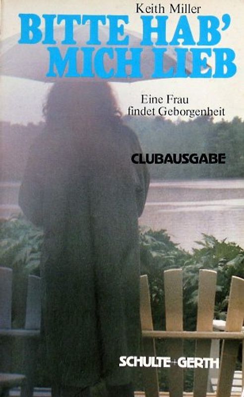 Bitte hab' mich lieb. Eine Frau findet Geborgenheit