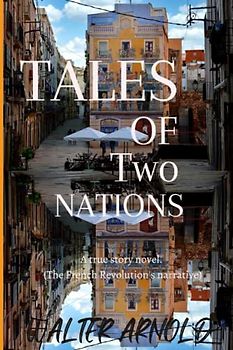 TALES OF TWO NATIONS: A true story novel. (The French Revolution's narrative), A tales of the two cities, Between two cities, the two cities, interesting novels, cities