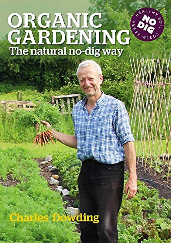Organic Gardening: The natural no-dig way