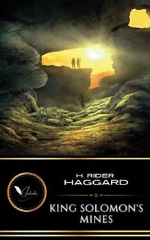 King Solomon's Mines: The Classic Fantasy Fiction Adventure (Annotated)