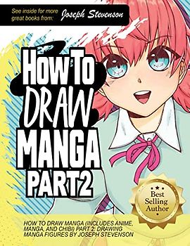 How to Draw Manga (Includes Anime, Manga and Chibi) Part 2 Drawing Manga Figures (How to Draw Anime, Band 4)