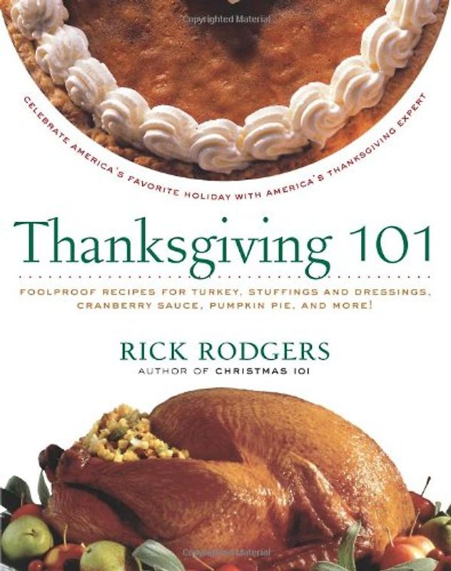 Thanksgiving 101: Celebrate America's Favorite Holiday with America's Thanksgiving Expert - Rodgers, Rick