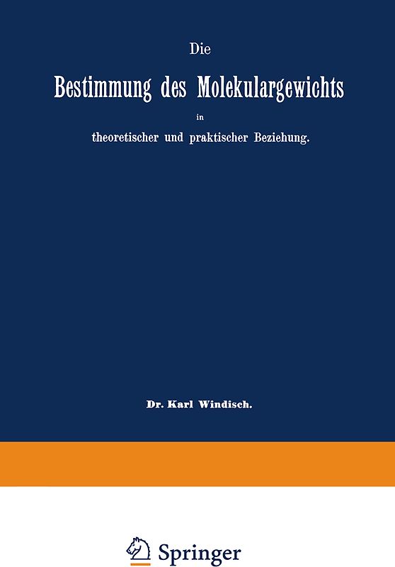 Die Bestimmung des Molekulargewichts in theoretischer und praktischer Beziehung