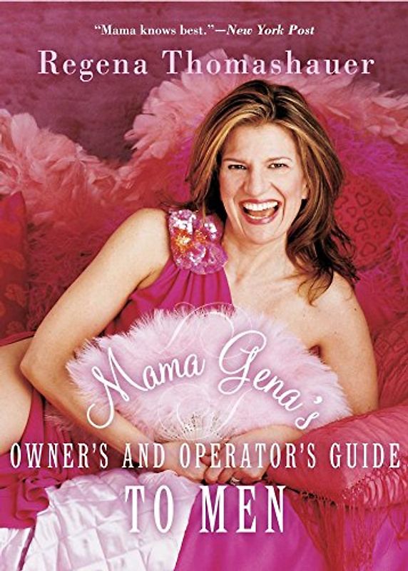 Mama Gena's Owner's and Operator's Guide to Men - Thomashauer, Regena