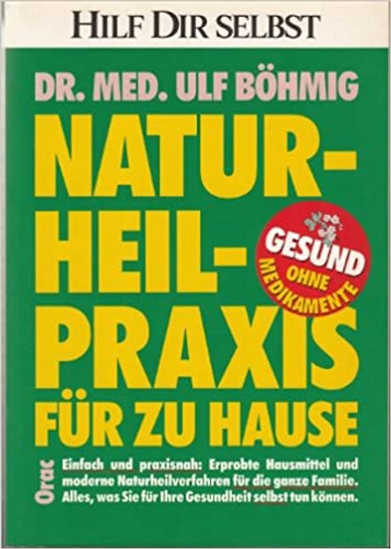 Naturheilpraxis für zu Hause. Gesund ohne Medikamente