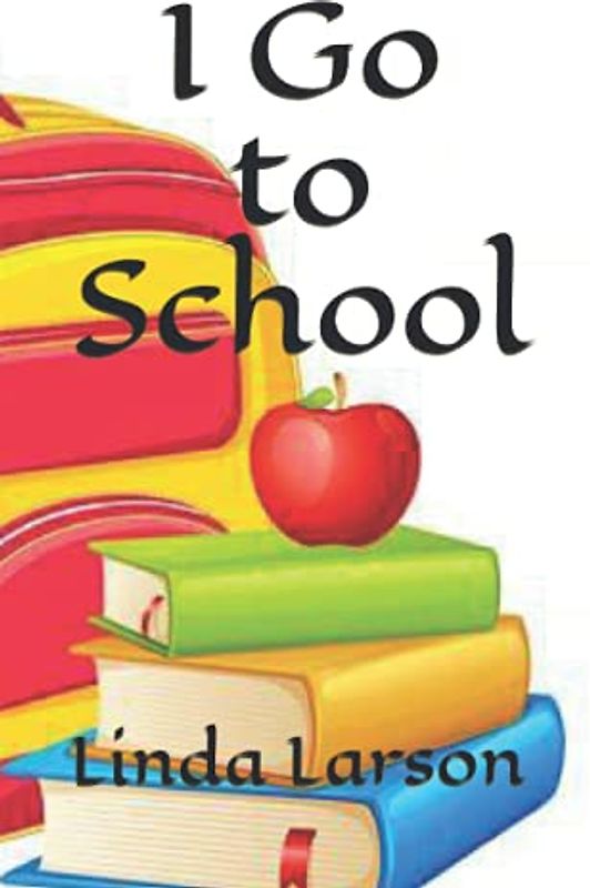 I Go to School (Children's books - easy readers)