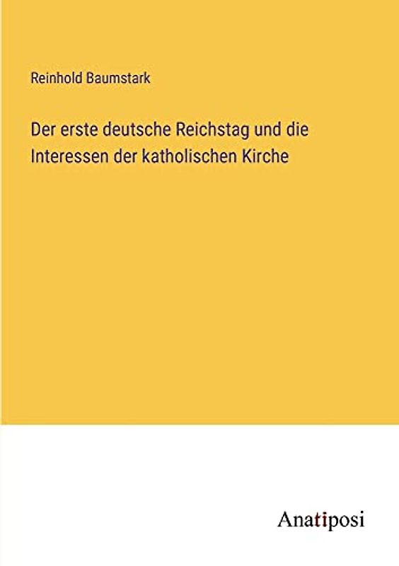 Der erste deutsche Reichstag und die Interessen der katholischen Kirche