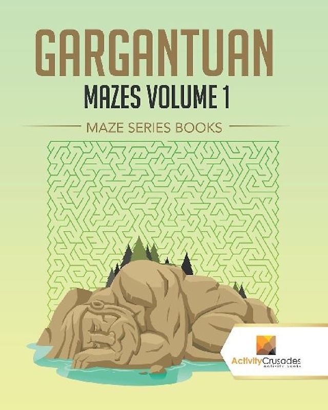 Gargantuan Mazes Volume 1
