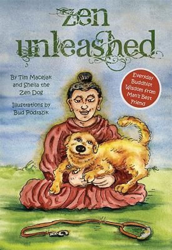 Zen Unleashed: Everyday Buddhist Wisdom from Man's Best Friend
