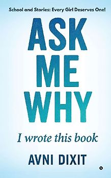 Ask Me Why I Wrote This Book