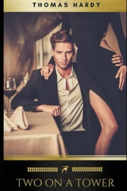 Two on a Tower -Thomas Hardy Original Edition(Annotated)