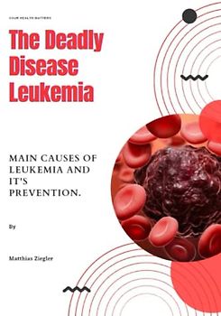 The deadly disease leukemia.: Main causes of leukemia and its prevention.