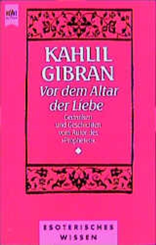 Vor dem Altar der Liebe. Gleichnisse und Gedichte vom Autor des "Propheten"