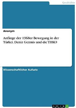 Anfänge der 1968er Bewegung in der Türkei. Deniz Gezmis und die THKO