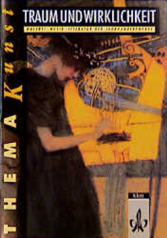 Traum und Wirklichkeit. Malerei, Musik, Literatur der Jahrhundertwende. Themenheft Klasse 10-13