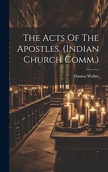 The Acts Of The Apostles. (indian Church Comm.)