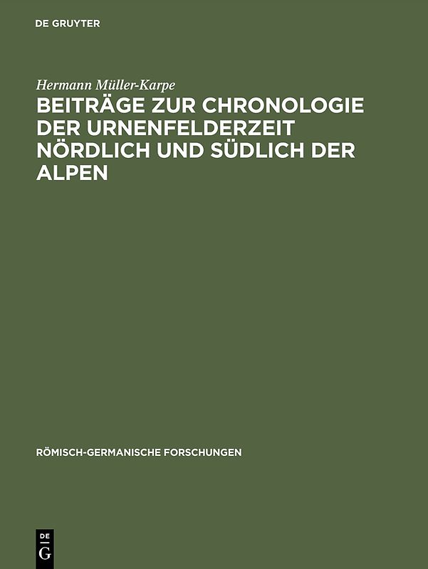 Beiträge zur Chronologie der Urnenfelderzeit nördlich und südlich der Alpen