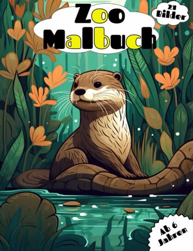 Zoo Malbuch, 21 Bilder ab 6 Jahren.: Spaß und Kreativität für kleine Künstler ab 6 Jahren! Mein Zoo-Malbuch: Entdecke die Tierwelt und male sie bunt aus!