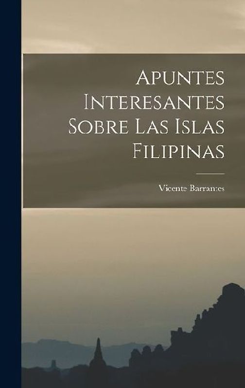 Apuntes Interesantes Sobre las Islas Filipinas