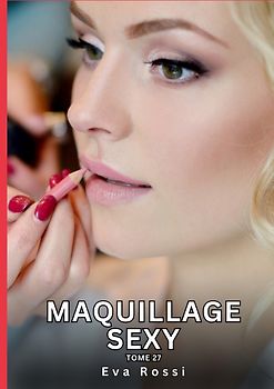 Maquillage Sexy. Tome 27