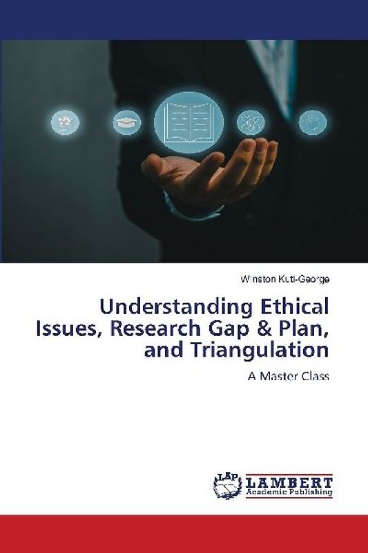 Understanding Ethical Issues, Research Gap & Plan, and Triangulation