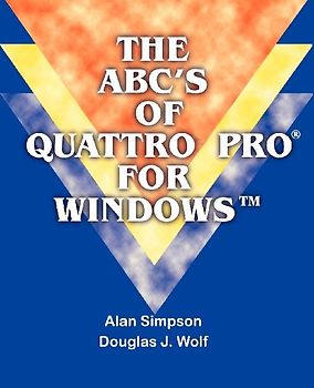 The ABC's of Quattro Pro for Windows