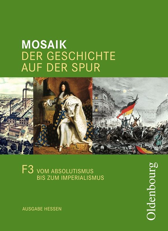 Mosaik (Oldenbourg) - Ausgabe F - Hessen / Band 3 - Vom Absolutismus bis zum Imperialismus
