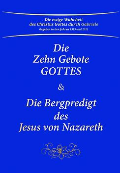 Die Zehn Gebote Gottes & Die Bergpredigt des Jesus von Nazareth