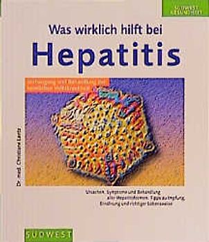 Was wirklich hilft bei Hepatitis. Vorbeugung und Behandlung der heimlichen Volkskrankheit