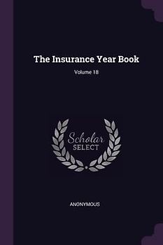 The Insurance Year Book; Volume 18