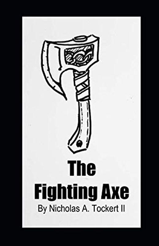 The Fighting Axe: The Historical Fencing Guild's Manual of Defense Volume 2 (The Historical Fencing Guild Manuals of Defense, Band 2)