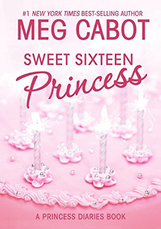 Sweet Sixteen Princess: A Princess Diaries Book - Meg Cabot