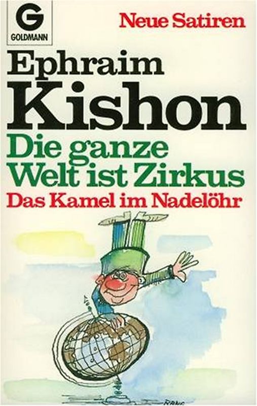 Das Kamel im Nadelöhr / Die ganze Welt ist Zirkus. Neue Satiren