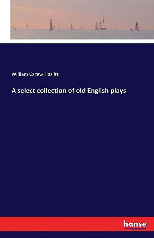 A select collection of old English plays