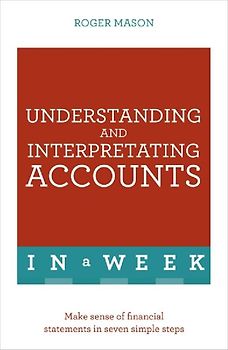 Understanding and Interpreting Accounts in a Week: Teach Yourself