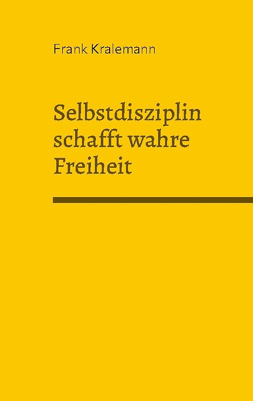 Selbstdisziplin schafft wahre Freiheit