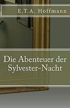 Die Abenteuer der Sylvester-Nacht (Klassiker der Weltliteratur, Band 11)